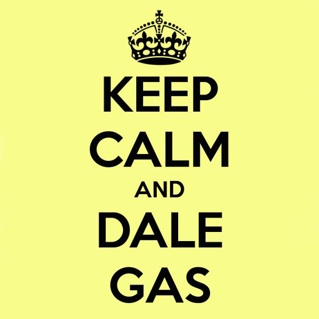 Keep Calm and Dale Gas